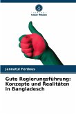 Gute Regierungsführung: Konzepte und Realitäten in Bangladesch Gute Regierungsführung: Konzepte und Realitäten in Bangladesch
