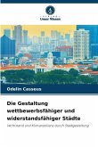 Die Gestaltung wettbewerbsfähiger und widerstandsfähiger Städte Die Gestaltung wettbewerbsfähiger und widerstandsfähiger Städte