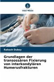 Grundlagen der transossären Fixierung von interkondylären Humerusfrakturen