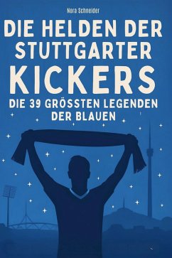 Die Helden der Stuttgarter Kickers - Schneider, Nora Die Helden der Stuttgarter Kickers - Schneider, Nora