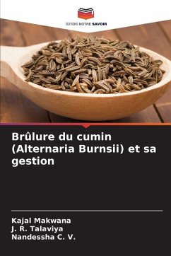 Brûlure du cumin (Alternaria Burnsii) et sa gestion - Makwana, Kajal;Talaviya, J. R.;C. V., Nandessha