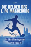 Die Helden des 1. FC Magdeburg Die Helden des 1. FC Magdeburg