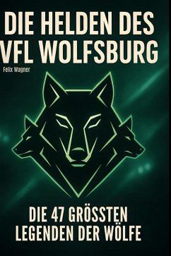 Die Helden des VfL Wolfsburg - Wagner, Felix