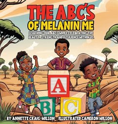 The A, B, C's of Melanin Me - Craig-Wilson, Annette The A, B, C's of Melanin Me - Craig-Wilson, Annette