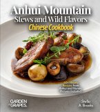 Anhui Mountain Stews and Wild Flavors, Chinese Cookbook Anhui Mountain Stews and Wild Flavors, Chinese Cookbook