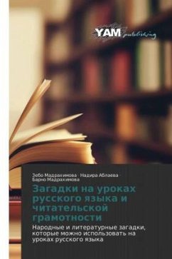 Zagadki na urokah russkogo qzyka i chitatel'skoj gramotnosti - Madrahimowa, Zebo;Ablaewa, Nadira;Madrahimowa, Barno Zagadki na urokah russkogo qzyka i chitatel'skoj gramotnosti - Madrahimowa, Zebo;Ablaewa, Nadira;Madrahimowa, Barno