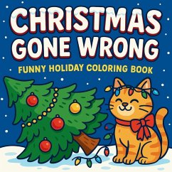 Christmas Gone Wrong - Funny Holiday Coloring Book - Martin, Chris