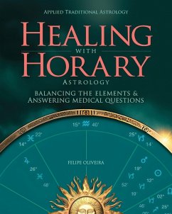 Healing With Horary Astrology - Oliveira, Felipe Healing With Horary Astrology - Oliveira, Felipe