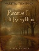 Because I Felt Everything Because I Felt Everything
