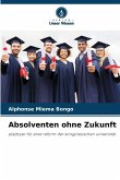 Absolventen ohne Zukunft Absolventen ohne Zukunft