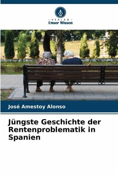Jüngste Geschichte der Rentenproblematik in Spanien - Amestoy Alonso, José