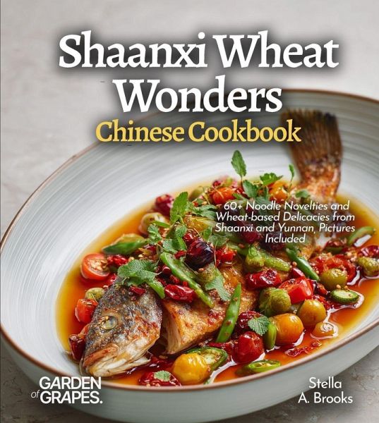 Shaanxi Wheat Wonders, Chinese Cookbook Shaanxi Wheat Wonders, Chinese Cookbook