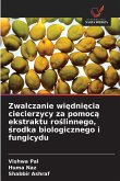 Zwalczanie wi¿dni¿cia ciecierzycy za pomoc¿ ekstraktu ro¿linnego, ¿rodka biologicznego i fungicydu