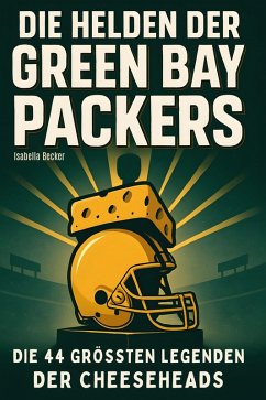 Die Helden der Green Bay Packers - Becker, Isabella
