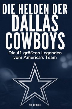 Die Helden der Dallas Cowboys - Hofmann, Zoe Die Helden der Dallas Cowboys - Hofmann, Zoe