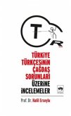 Türkiye Türkcesinin Cagdas Sorunlari Üzerine Incelemeler