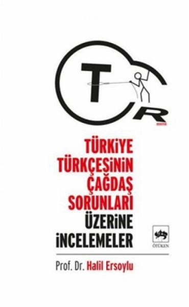 Türkiye Türkcesinin Cagdas Sorunlari Üzerine Incelemeler