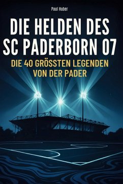 Die Helden des SC Paderborn 07 - Huber, Paul