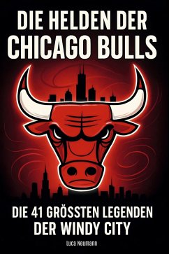 Die Helden der Chicago Bulls - Neumann, Luca