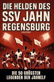 Die Helden des SSV Jahn Regensburg Die Helden des SSV Jahn Regensburg