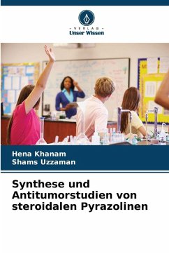 Synthese und Antitumorstudien von steroidalen Pyrazolinen - Khanam, Hena;Uzzaman, Shams