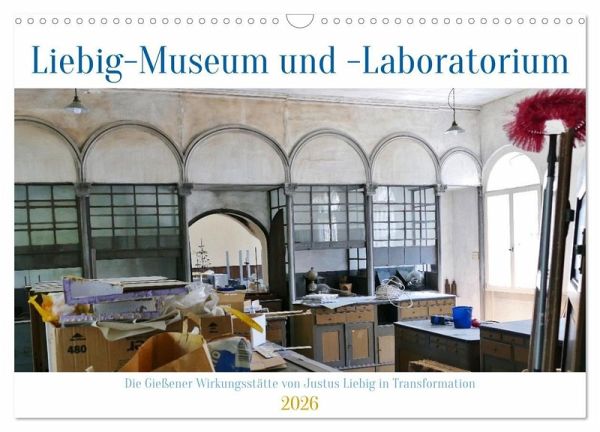 In Transformation: Liebig-Museum und -Laboratorium in Gießen (Wandkalender 2026 DIN A3 quer), CALVENDO Monatskalender