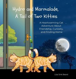 Hydro and Marmalade, A Tail of Two Kitties - Beard, Lisa Sink Hydro and Marmalade, A Tail of Two Kitties - Beard, Lisa Sink