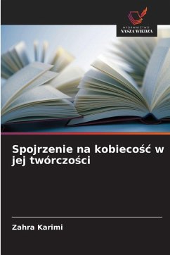 Spojrzenie na kobieco¿¿ w jej twórczo¿ci - Karimi, Zahra Spojrzenie na kobieco¿¿ w jej twórczo¿ci - Karimi, Zahra