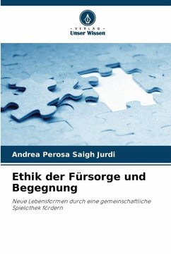 Ethik der Fürsorge und Begegnung - Perosa Saigh Jurdi, Andrea Ethik der Fürsorge und Begegnung - Perosa Saigh Jurdi, Andrea