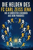 Die Helden des FC Carl Zeiss Jena Die Helden des FC Carl Zeiss Jena