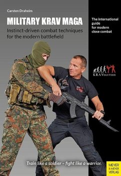 Military Krav Maga - Instinct-driven combat techniques for the modern battlefield - Draheim, Carsten Military Krav Maga - Instinct-driven combat techniques for the modern battlefield - Draheim, Carsten