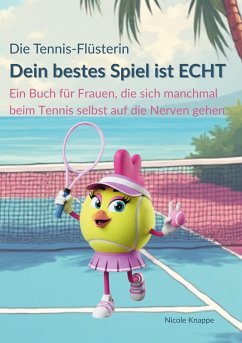 Cover Die Tennis Flüsterin - Dein bestes Spiel ist echt!
