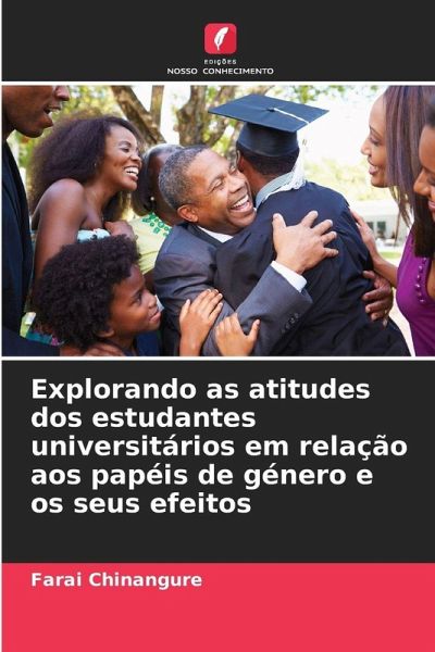 Explorando as atitudes dos estudantes universitários em relação aos papéis de género e os seus efeitos Explorando as atitudes dos estudantes universitários em relação aos papéis de género e os seus efeitos