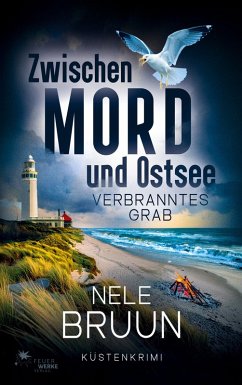 Verbranntes Grab (Zwischen Mord und Ostsee - Küstenkrimi 8) - Bruun, Nele