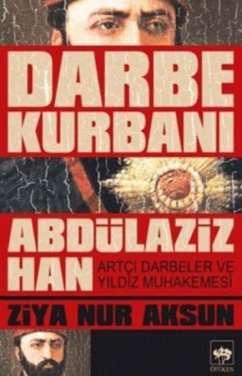 Darbe Kurbani Abdülaziz Han - Nur Aksun, Ziya
