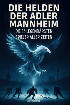 Die Helden der Adler Mannheim - Neumann, Nora Die Helden der Adler Mannheim - Neumann, Nora
