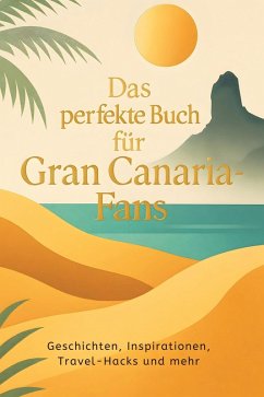 Das perfekte Buch für Gran Canaria-Fans - Schneider, Max