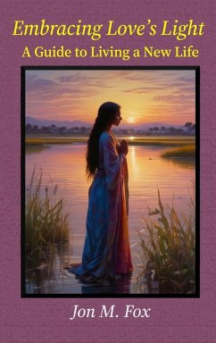 Cover Embracing Love's Light - A Guide To Living a New Life