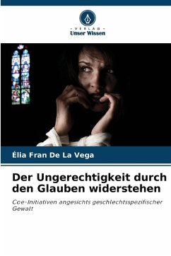 Der Ungerechtigkeit durch den Glauben widerstehen - De La Vega, Élia Fran