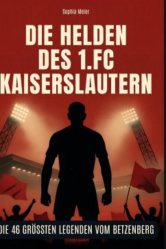 Die Helden des 1. FC Kaiserslautern - Meier, Sophia