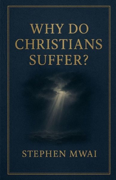 Why do Christians Suffer? Why do Christians Suffer?