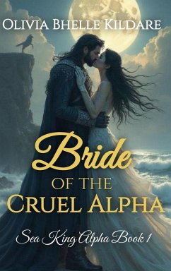 Bride of the Cruel Alpha - Bhelle Kildare, Olivia Bride of the Cruel Alpha - Bhelle Kildare, Olivia
