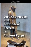 Lost Knowledge and Forbidden Secrets in Ancient Egypt Lost Knowledge and Forbidden Secrets in Ancient Egypt