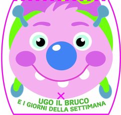 Ugo il bruco e i giorni della settimana - Mazza, Irene