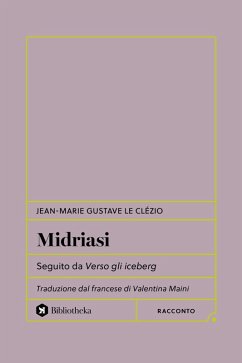 Midriasi. Seguito da verso gli iceberg - Le Clézio, Jean-Marie Gustave Midriasi. Seguito da verso gli iceberg - Le Clézio, Jean-Marie Gustave
