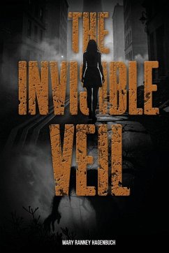 The Invisible Veil - Ranney Hagenbuch, Mary The Invisible Veil - Ranney Hagenbuch, Mary