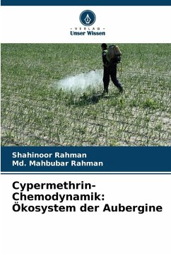 Cypermethrin-Chemodynamik: Ökosystem der Aubergine - Rahman, Shahinoor;Rahman, Md. Mahbubar Cypermethrin-Chemodynamik: Ökosystem der Aubergine - Rahman, Shahinoor;Rahman, Md. Mahbubar
