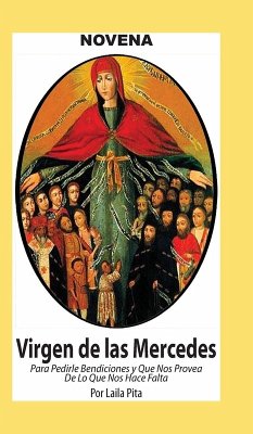 Novena De Virgen De Las Mercedes para Pedirle Bendiciones y que nos Provea de lo que nos Hace Falta - Pita, Laila Novena De Virgen De Las Mercedes para Pedirle Bendiciones y que nos Provea de lo que nos Hace Falta - Pita, Laila