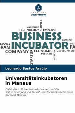 Universitätsinkubatoren in Manaus - Bastos Araújo, Leonardo Universitätsinkubatoren in Manaus - Bastos Araújo, Leonardo