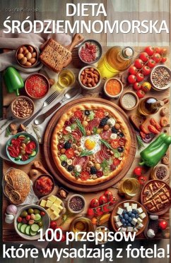 Dieta ¿ródziemnomorska. 100 przepisów, które wysadzaj¿ z fotela! - Kubecka, Magda Dieta ¿ródziemnomorska. 100 przepisów, które wysadzaj¿ z fotela! - Kubecka, Magda